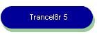 Trancel8r 5
