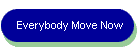 Everybody Move Now