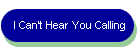 I Can't Hear You Calling