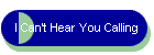 I Can't Hear You Calling