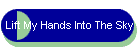 Lift My Hands Into The Sky