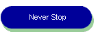 Never Stop