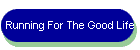 Running For The Good Life