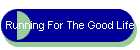 Running For The Good Life