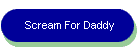 Scream For Daddy