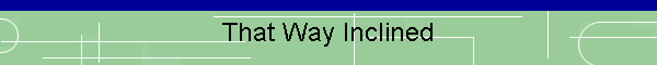That Way Inclined