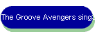 The Groove Avengers sing3