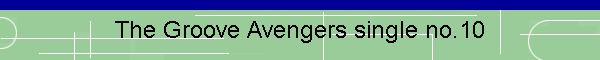 The Groove Avengers single no.10