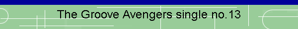 The Groove Avengers single no.13