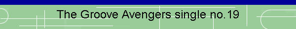 The Groove Avengers single no.19