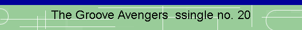 The Groove Avengers  single no. 20