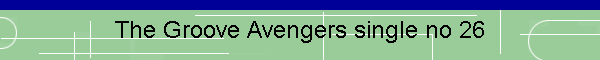 The Groove Avengers single no 26
