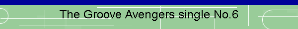 The Groove Avengers single No.6