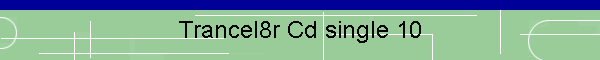 Trancel8r Cd single 10