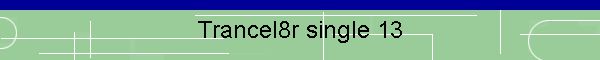 Trancel8r single 13