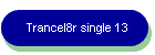 Trancel8r single 13