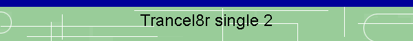 Trancel8r single 2