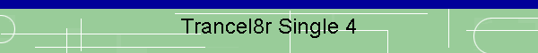 Trancel8r Single 4