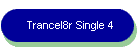 Trancel8r Single 4