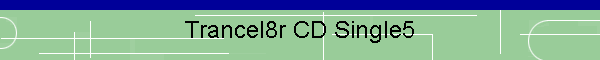 Trancel8r CD Single5
