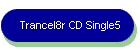 Trancel8r CD Single5